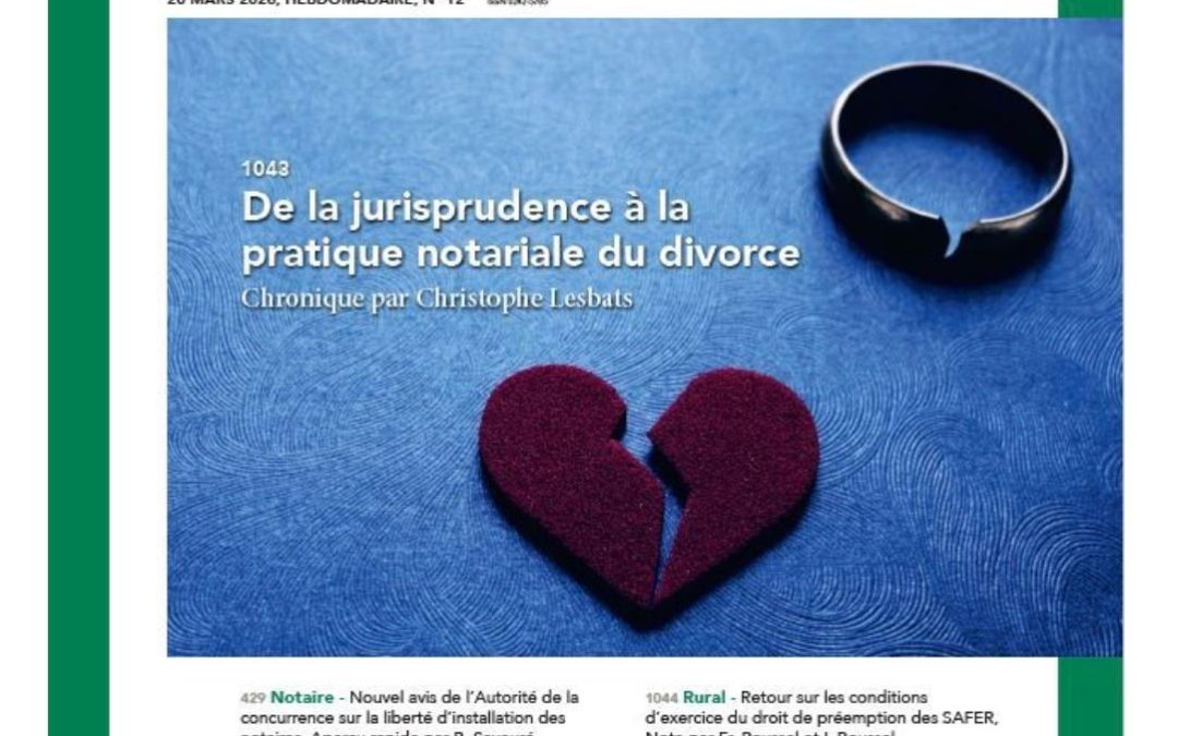 L&rsquo;influence de la Jurisprudence récente sur la pratique notariale du divorce