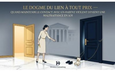 LE DOGME DU LIEN À TOUT PRIX : Quand maintenir le contact avec un parent violent ou toxique devient une maltraitance en soi